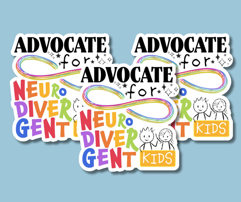 Advocate for Neurodivergent Kids Sticker for Neurodivergent Advocate Sticker for SpEd Teacher Advocate Sticker for Neurodiversity Kids