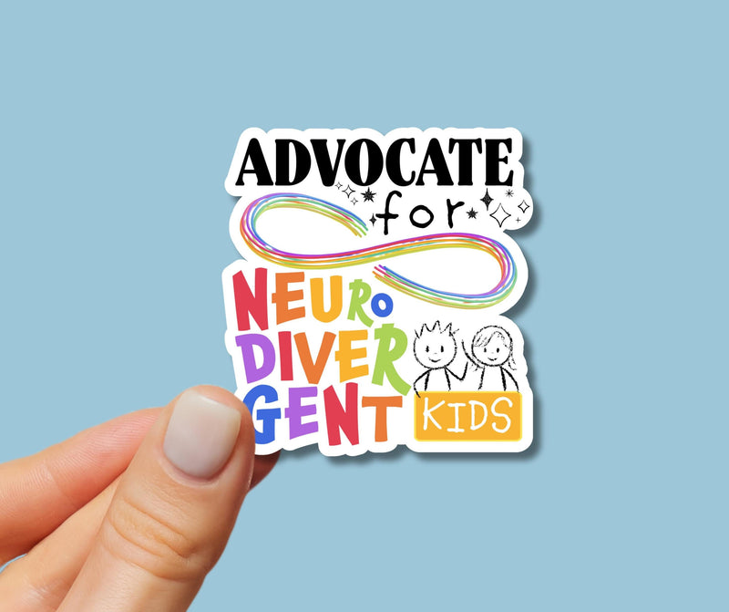 Advocate for Neurodivergent Kids Sticker for Neurodivergent Advocate Sticker for SpEd Teacher Advocate Sticker for Neurodiversity Kids